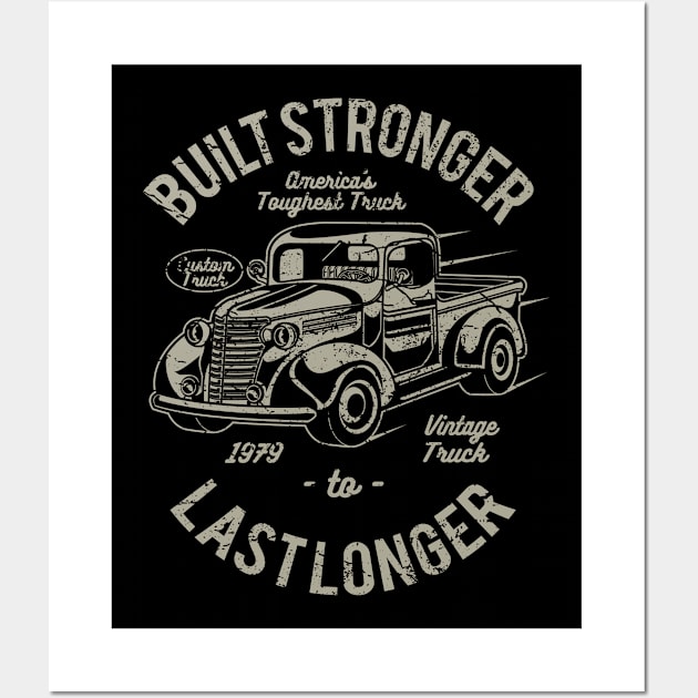 Built Stronger To Last Longer Truck Wall Art by Rebus28